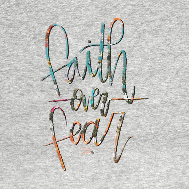 Faith over Fear by Hannah’s Hand Lettering